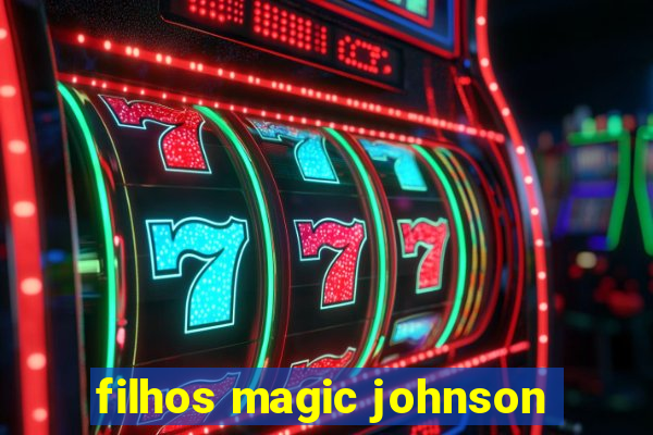 filhos magic johnson